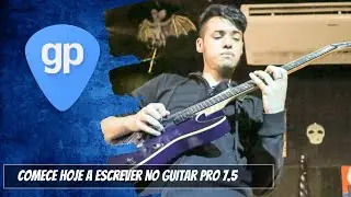 COMO USAR O GUITAR PRO 7.5 | CRIANDO A PRIMEIRA TAB - TUTORIAL COMPLETO!