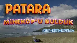 PATARA MERAMIZDA MİNEKOPU BULDUK - Kamp Balık ve Menemen