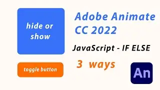 Adobe Animate CC 2022 - USE 1 BUTTON TO SHOW AND HIDE OBJECT -JavaScript - IF ELSE  3 different ways
