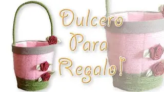 Dulcero para regalar a alguien especial