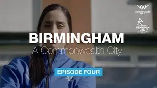Birmingham: A Commonwealth City | Episode 4
