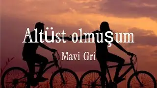 Mavi Gri | Altüst Olmuşum/Lyrics/