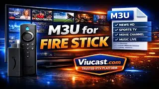 IPTV M3U Playlist for Fire Stick TV | Easy Setup & Live TV Streaming