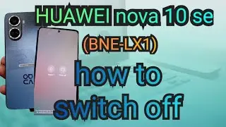 HIAWEI nova 10 se (BNE-LX1) how to switch off | huawei nova 10 se power off 