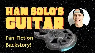 How Han Solo Became a Guitarist - Fan-Fiction Backstory