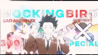 「MockingBird✨」- Sad Anime Mix🙃💔 [EDIT/AMV] | 300k special❤️‍🔥✨