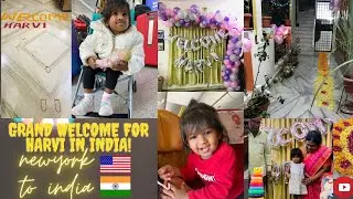 Harvi’s first visit to India ||Grand welcome for Harvi  #visitingindia  #flighttravelwithbaby #india