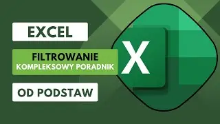 FILTR DANYCH na przykładach. Kompleksowy poradnik - Excel od podstaw cz. 10