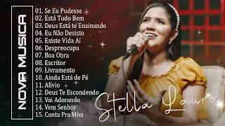 Stella Laura - Se Eu Pudesse Está Tudo Bem  As Melhores Músicas Gospel Mais Tocadas 2022