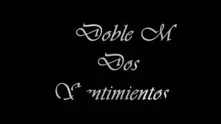 Doble M -Dos sentimientos