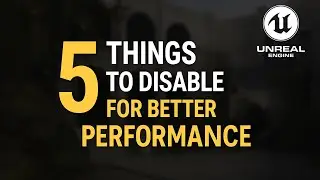 5 Things You Should Disable in Unreal Engine for Better Performance (2025)