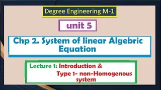unit 5-Linear Algebra | chp.2 System of linear equation Lec 1: intro & type 1-Non homogenous system