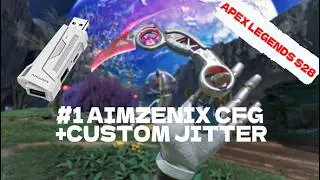 AIMZENIX #1 CFG+CUSTOM JITTER APEX LEGENDS S28 (STILL SAFE)