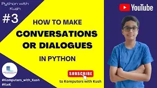 Python with Kush #3 - How to make Conversations or Dialogues in Python #Komputers_with_Kush #KwK