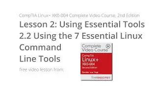 Linux Command Line Tools - Using the 7 Essential Tools,  CompTIA Linux+ XK0-004