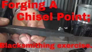 Basic Blacksmithing exercise: Forging a  chisel point. Complete version.