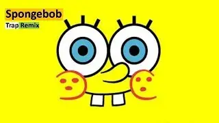 Spongebob - DoodleBob Trap Remix (non copyrighted music)