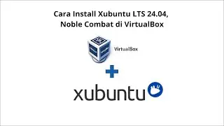 Tutorial Download dan Install Xubuntu di VirtualBox