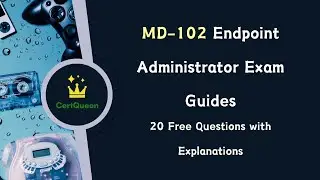 MD-102 Endpoint Administrator Exam Guides | 20 Free Questions with Explanations