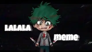 Lalala meme ~ Gacha life [villain deku]
