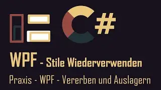 WPF #12 - Styles Wiederverwenden - Vererben und externe Styles einbinden