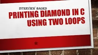 Printing diamond in C using two loops[Interview based] in Tamil[ தமிழ் ]