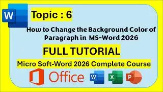 Topic 6 || How to Change the Background Color of Paragraph in  MS-Word 2026 || Full Tutorial