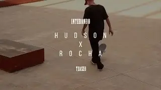 #INTERANDO  ‪‎HUDSON x ROCHA‬ - Teaser