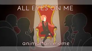 All Eyes On Me // animation meme // flipashit