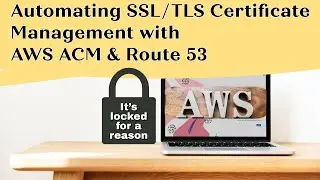 Automating SSL/TLS Certificate Management with AWS ACM & Route 53