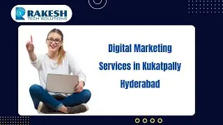 Digital Marketing Services in Kukatpally | Hyderabad | Rakesh Tech Solutions