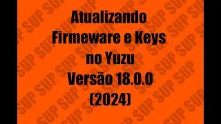 Atualizando Firmware e Keys Versão 18.0.0 no YuZU Emulador