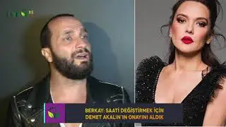 BERKAY ŞAHİN İLE DEMET AKALIN ARASINDAKİ SAAT POLEMİĞİNDE BERKAY NASIL SERT ÇIKTI?
