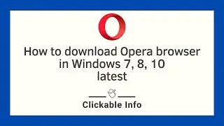 How to Download And Install Opera Browser on Windows 10, 7, 8 latest 2021