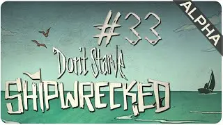 Episode 33 || Shipwrecked (Alpha) || Don't Starve