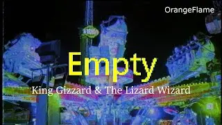 King Gizzard & The Lizard Wizard - Empty (lyrics)