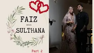FAIZ WEDS SULTHANA | part 2 | Wedding day