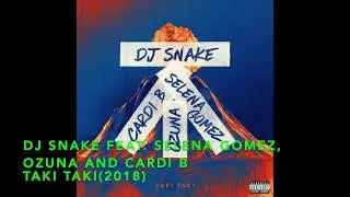 Samples 2018: DJ Snake feat.Selena Gomez, Ozuna and Cardi B-Taki Taki