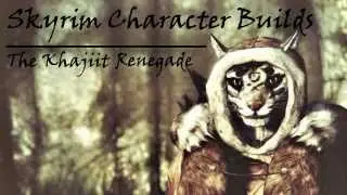 Skyrim Character Builds: The Khajiit Renegade