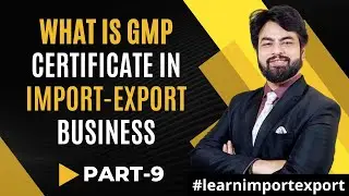 What is GMP Certificate in Import Export Business ? Learn Import Export Business