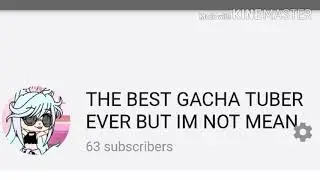 THANK YOU SO MUCH FOR 63 SUBS || THE BEST GACHA TUBER EVER BUT IM NOT MEAN