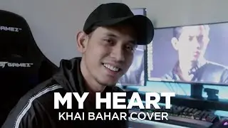 MY HEART (COVER BY KHAI BAHAR)