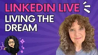 Living the Dream With LinkedIn Live