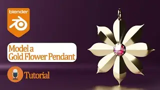 Blender Tutorial for Jewelry Design: Modeling a Gold Flower Pendant