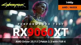 Cyberpunk 2077 | Patch 2.3 with FSR 4 | RX 9060 XT | AMD 9600X | 1440p (2K/QHD) Performance Test