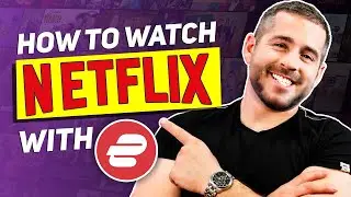 How to Watch Netflix With ExpressVPN: A Step-By-Step Guide