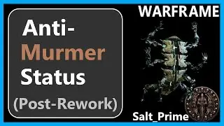 Anti-Murmer Status (Post-Rework) - Warframe - 2024