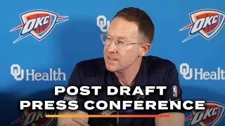 GM Sam Presti Post Draft Press Conference | 2023 NBA Draft | OKC Thunder