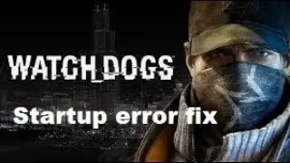 How to fix watch dogs has stopped working