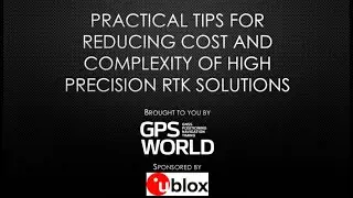 WEBINAR: Practical tips for reducing cost and complexity of high precision RTK solutions